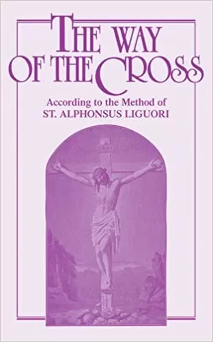 Stations Of The Cross St. Alphonsus Liguori