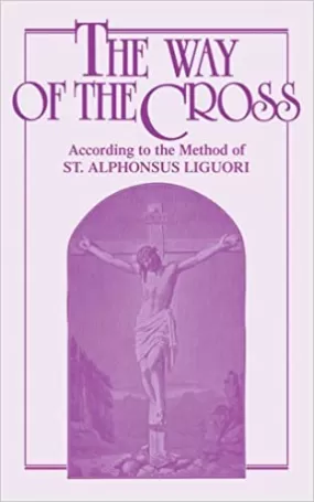 Stations Of The Cross St. Alphonsus Liguori